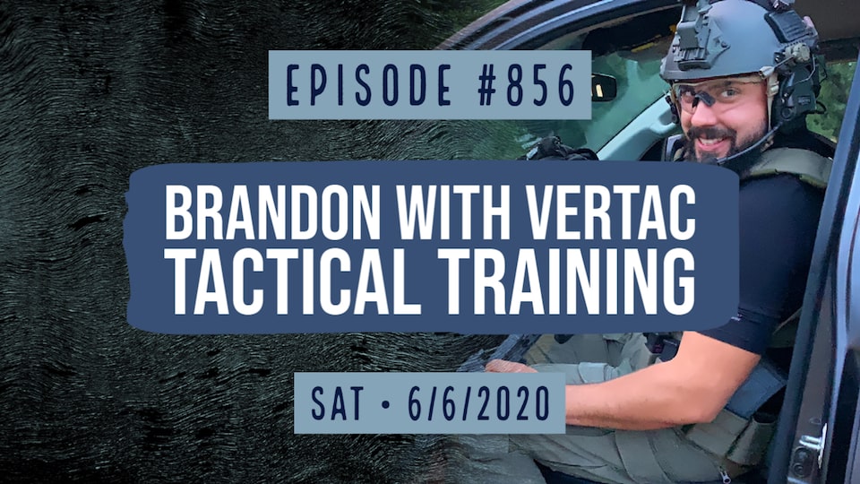 Vertac #0856: Brandon With VerTac Tactical Training – Ladle.TV