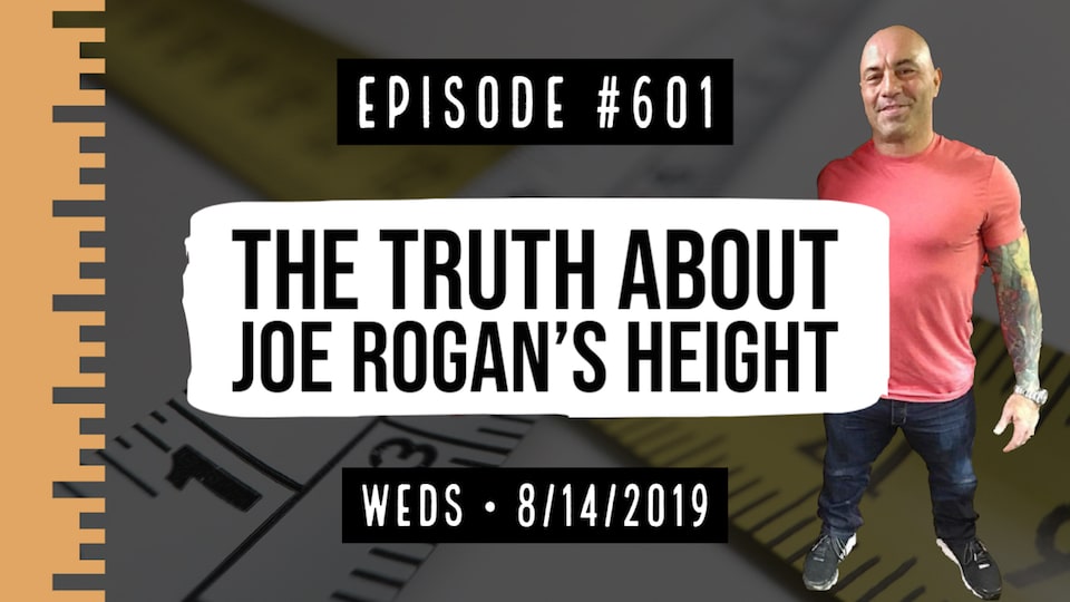 #0601: The Truth About Joe Rogan’s Height – Ladle.TV