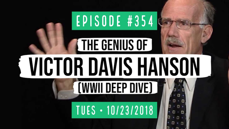 #0354: The Genius Of Victor Davis Hanson (WWII Deep Dive) – Ladle.TV