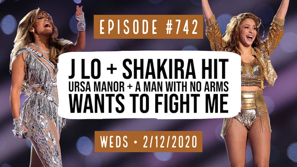 #0742: J Lo & Shakira Hit Ursa Manor, & A Man with No Arms Wants To ...