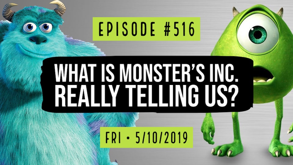 #0516: What Is Monster’s Inc. Really Telling Us? – Ladle.TV