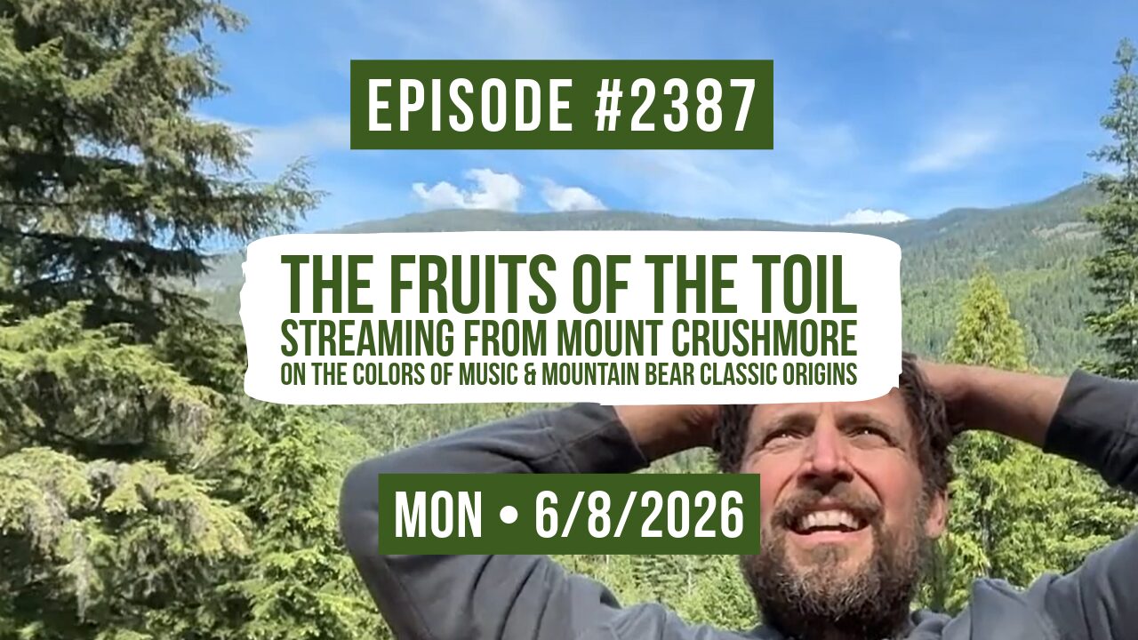 #2387 The Fruits Of The Toil – Streaming From Mount Crushmore On The ...